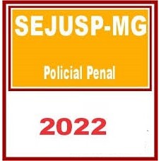 Polícia Penal MG -  SEJUSP - Agente de Segurança Penitenciário 2022
