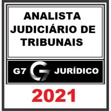 Analista dos Tribunais - STF, STJ, TSE, TST, TRFs, TREs, e TJs - 2021 - G7 Jurídico