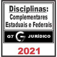 Disciplinas Complementares Federais e Estaduais 2021 - G7 Jurídico