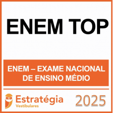 ENEM TOP – (EXAME NACIONAL ENSINO MÉDIO) – ESTRATÉGIA – 2025