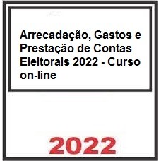  Arrecadação, Gastos e Prestação de Contas Eleitorais 2022 -Rita